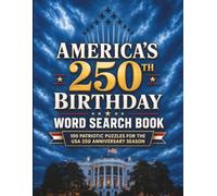 America’s 250th Birthday Word Search Book: 100 Large Print Patriotic Puzzles for the USA 250 Anniversary Season | U.S. History, American Symbols, Veterans, Freedom & Fourth of July Fun