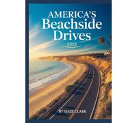 America’s Beachside Drives 2025: The Ultimate Guide to Scenic Coastal Routes, Hidden Shores, and Oceanfront Adventures