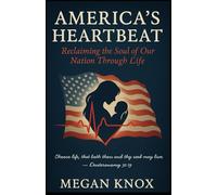 America’s Heartbeat: Reclaiming the Soul of Our Nation Through Life (MAGA Mike Knox)