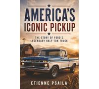 America’s Iconic Pickup: The Story of Ford’s Legendary Half-Ton Truck