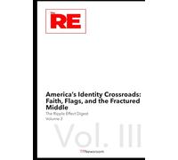 America’s Identity Crossroads : Faith, Flags, and the Fractured Middle (The Ripple Effect Digest)