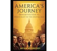 America’s Journey: From Revolution to Democracy in the Digital Age