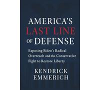 America’s Last Line of Defense: Exposing Biden’s Radical Overreach and the Conservative Fight to Restore Liberty