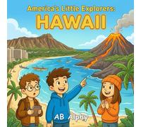 America’s Little Explorers: Hawaii: Exploring Islands, Volcanoes, and Aloha Adventures with Leo, Max, and Nora