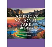 AMERICA’S NATIONAL PARKS BY SEASON 2026-2027: WHERE TO GO, WHEN TO VISIT AND WHAT TO EXPERIENCE OUTDOORS