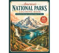 America’s National Parks Coloring Book: 60 Detailed Relaxing Landscape Designs for Adults