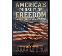 America’s Pursuit of Freedom: A History Frequently Neglected