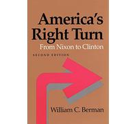 America’s Right Turn: From Nixon to Clinton (The American Moment)