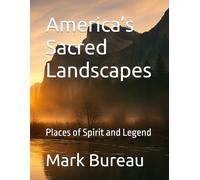 America’s Sacred Landscapes: Places of Spirit and Legend (Sacred USA ...)