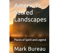America’s Sacred Landscapes: Places of Spirit and Legend (Sacred USA ...)