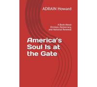 America’s Soul Is at the Gate: A Book About Division, Democracy, and National Renewal