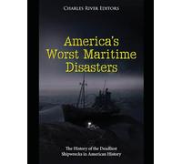 America’s Worst Maritime Disasters: The History of the Deadliest Shipwrecks in American History