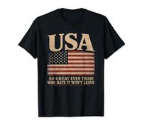 America, So Great Even Those Who Hate It Won’t Leave Humor Camiseta