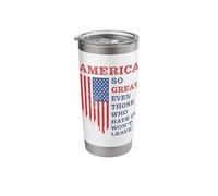 America: So Great Even Those Who Hate It Won’t Leave Humor Vaso térmico de acero inoxidable de doble pared
