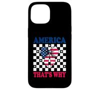 America That's Why 4 of July USA American Flag Patriotic Carcasa para iPhone 15