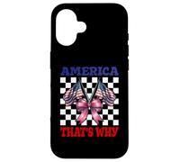 America That's Why 4 of July USA American Flag Patriotic Carcasa para iPhone 16