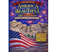 AMERICA THE BEAUTIFUL: 80 Large Print Word Search Puzzles Celebrating 250 Years of American History, Culture, and Heritage (Granny Grid)
