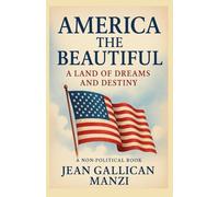 AMERICA The BEAUTIFUL: A land of dreams and destiny