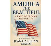 AMERICA The BEAUTIFUL: A land of dreams and destiny