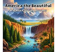 America the Beautiful A Scenic Coloring Journey: Relaxing Nature Landscapes for Adult Coloring and Creative Stress Relief
