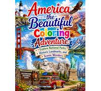 America the Beautiful Coloring Adventure: Explore National Parks, Historic Landmarks, and Scenic Wonders