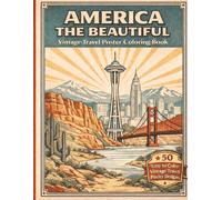 America the Beautiful Coloring Book: 50 Easy Vintage Travel Poster Designs of Iconic U.S. Landmarks, National Parks & Scenic Landscapes