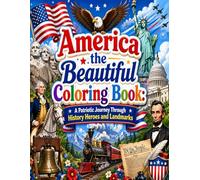 America the Beautiful Coloring Book: A Patriotic Journey Through History Heroes and Landmarks