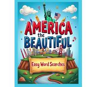 America the Beautiful, Easy Word Searches: 60 Kid's puzzles, fun and simple puzzles inspired by the people, places, and things that make America special.
