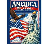 America the Free: A Commemorative Coloring Book Celebrating 250 Years of American Freedom