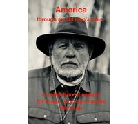 America through an old man's eyes: A collection of essays for those who can handle the truth