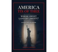 America Tis of Thee: Whose Sweet Land of Liberty? Collection of Poems