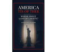 America Tis of Thee: Whose Sweet Land of Liberty? Collection of Poems