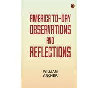 America To-day Observations and Reflections