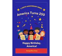 America Turns 250!: A Birthday Story of Freedom and Hope (250th Anniversary Children's Series)