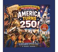 America Turns 250!: A Fun American History Book for Kids: Trivia, Facts, and Milestones from 1776 to 2026