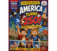 America Turns 250: Activities, Puzzles, Coloring Pages, Fun Facts, and Amazing Discoveries Celebrating America's Birthday (1776-2026)
