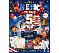 America Turns 250 Activity Book for Kids: Fun Coloring Pages, Puzzles, Mazes, Patriotic Facts, and 1776-2026 Independence Day Activities