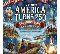 America Turns 250 Coloring Book: Detailed American History, National Landmarks, Patriotic Symbols, and Commemorative Scenes for Adults and History Enthusiasts