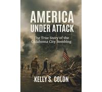 America Under Attack: The True Story of the Oklahoma City Bombing