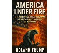 America Under Fire: The Worst Crises in U.S. History and How They Brought Americans to Their Knees