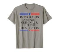 America US Immigrants Are Not Criminals But The President Is Camiseta
