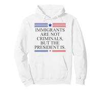 America US Immigrants Are Not Criminals But The President Is Sudadera con Capucha