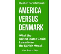 America versus Denmark: What the United States Could Learn from the Danish Model