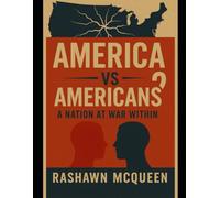 AMERICA VS AMERICANS: A NATION AT WAR WITHIN