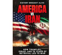 America vs Iran: How Trump, Oil, Israel and 70 Years of Betrayal Led to War