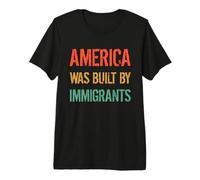 America Was Built by Immigrants - Derechos de los Refugiados Camiseta Premium