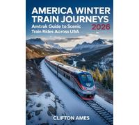 America Winter Train Journeys 2026: The Ultimate Amtrak Guide to Scenic Winter Train Rides, Snow-Covered National Parks & Luxury Sleeper Rail Adventures Across the USA
