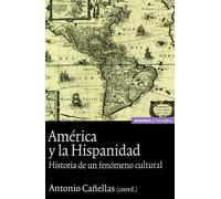 América y la hispanidad: Historia de un fenómeno cultural (Astrolabio historia)