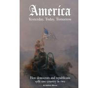 America. Yesterday, today, tomorrow: How democrats and republicans split one country in two