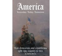 America. Yesterday, today, tomorrow: How democrats and republicans split one country in two